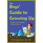 The Boys' Guide to Growing Up: Choices & Changes During Puberty - Paperback