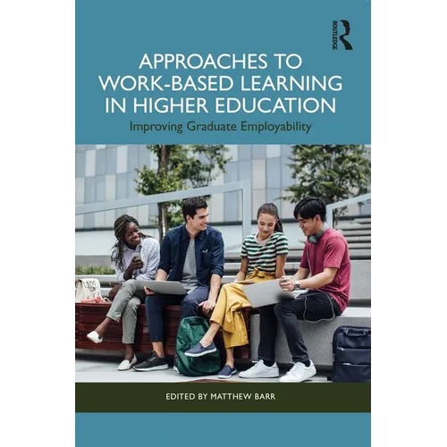 Approaches to Work-Based Learning in Higher Education: Improving Graduate Employability - Paperback