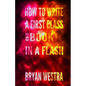 How To Write a First Class How-To Book in a Flash - Paperback