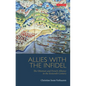 Allies with the Infidel: The Ottoman and French Alliance in the Sixteenth Century - Paperback