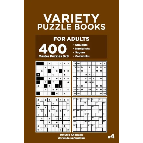 Variety Puzzle Books for Adults - 400 Master Puzzles 9x9: Straights, Numbricks, Suguru, Calcudoku (Volume 4) - Paperback