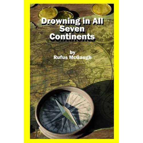 Drowning in All Seven Continents - Paperback