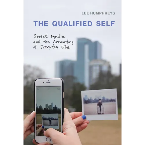 The Qualified Self: Social Media and the Accounting of Everyday Life - Paperback