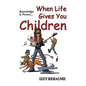 When Life Gives You Children: Knowledge is Power - Paperback
