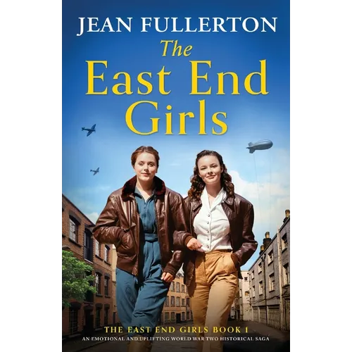 The East End Girls: An emotional and uplifting World War Two historical saga - Paperback