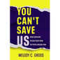 You Can't Save Us: What Survivors Actually Need from the People Around Them - Paperback
