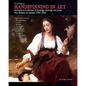 The History of Handspinning in Art: Portrayed in a collection of paintings, drawings, and prints from Western art between 1500 -1900 - Paperback