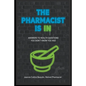 The Pharmacist Is IN; Answers to Health Questions You Didn't Know You Had - Paperback