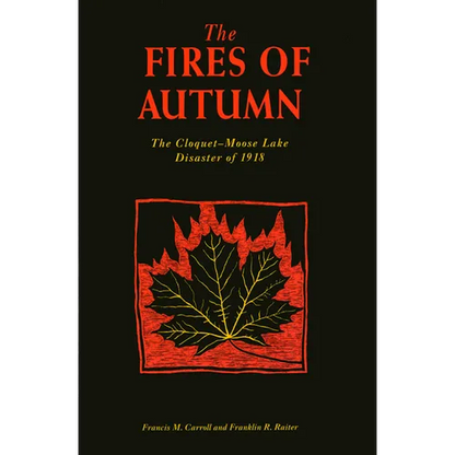 The Fires of Autumn: The Cloquet-Moose Lake Disaster of 1918 - Paperback