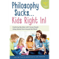 Philosophy Sucks . . . Kids Right In!: Exploring Big Ideas with Young People Using Stories from Around the World - Paperback