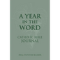 A Year in the Word Catholic Bible Journal - Hardcover