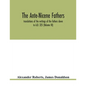 The Ante-Nicene fathers. translations of the writings of the fathers down to A.D. 325 (Volume III) - Paperback