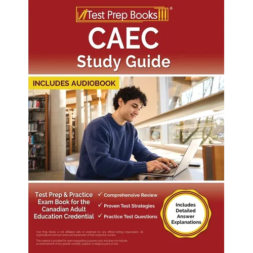 CAEC Study Guide: Test Prep and Practice Exam Book for the Canadian Adult Education Credential [Includes Detailed Answer Explanations] - Paperback