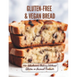 Gluten-Free & Vegan Bread: 110+ Wholesome Baking Without Gluten or Animal Products - Paperback