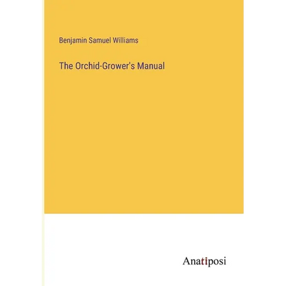 The Orchid-Grower's Manual - Paperback