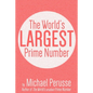 The World's Largest Prime Number: by Michael Perusse, Author of the World's Smallest Prime Number - Paperback