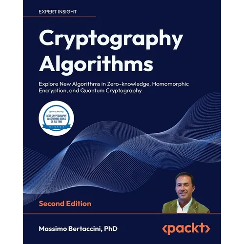 Cryptography Algorithms - Second Edition: Explore New Algorithms in Zero-knowledge, Homomorphic Encryption, and Quantum Cryptography - Paperback