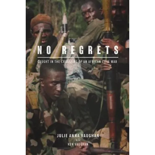 No Regrets: Caught in the Crossfire of an African Civil War - Paperback