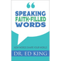 Speaking Faith-Filled Words: How Words Shape Your World - Paperback