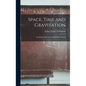 Space, Time and Gravitation: An Outline of the General Relativity Theory - Hardcover