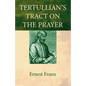 Tertullian's Tract on the Prayer - Paperback