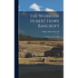 The Works of Hubert Howe Bancroft: History of Alaska. 1886 - Hardcover