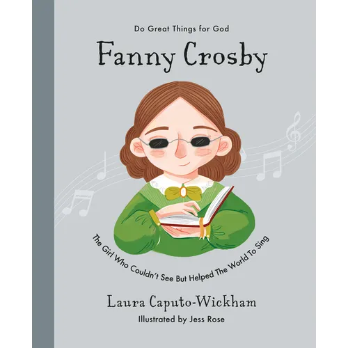 Fanny Crosby: The Girl Who Couldn't See But Helped the World to Sing - Hardcover