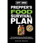 Off The Grid Prepper's Food Survival Plan: The Complete Step-by-Step DIY Guide to Long-Term Food Security & Self-Sufficiency - Paperback