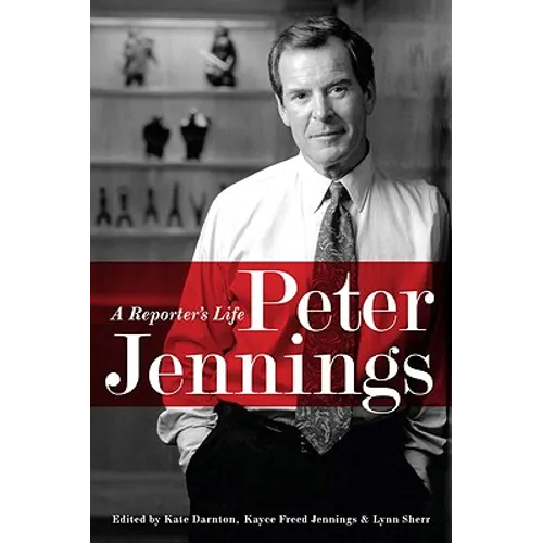 Peter Jennings: A Reporter's Life - Paperback