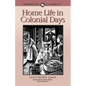Home Life in Colonial Days: American Classics - Paperback
