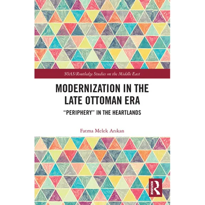 Modernization in the Late Ottoman Era: "Periphery" in the Heartlands - Paperback