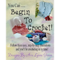 You Can ... Begin To Crochet! - Paperback
