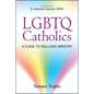LGBTQ Catholics: A Guide to Inclusive Ministry - Paperback