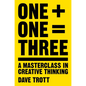 One Plus One Equals Three: A Masterclass in Creative Thinking - Paperback
