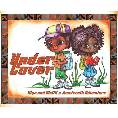 Under Cover: Kiya and Malik's Juneteenth Adventure - Hardcover
