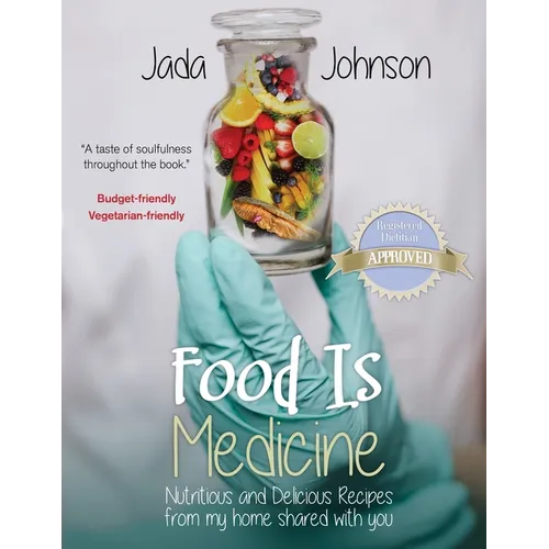 Food Is Medicine Nutritious and Delicious Recipes from my home shared with you - Paperback