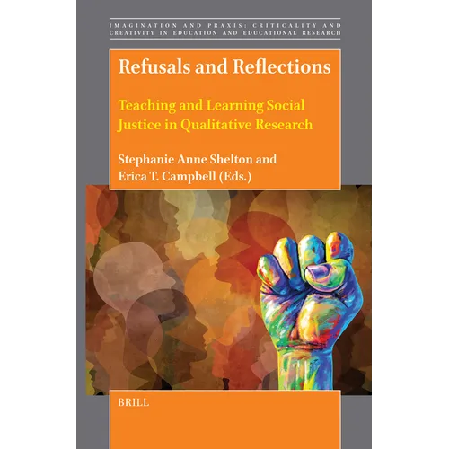 Refusals and Reflections: Teaching and Learning Social Justice in Qualitative Research - Paperback