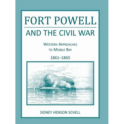 Fort Powell and the Civil War: Western Approaches to Mobile Bay, 1861-1865 - Paperback