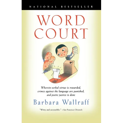 Word Court: Wherein Verbal Virtue is Rewarded, Crimes Against the Language Are Punished, and Poetic Justice is Done - Paperback