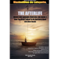 THE AFTERLIFE. Voices And Screams From Hell And Heaven. How the Dead Talked To Us And Described Life After Death - Paperback