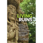 Living Ruins: Native Engagements with Past Materialities in Contemporary Mesoamerica, Amazonia, and the Andes - Hardcover