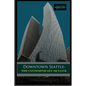 Downtown Seattle: The Contemporary Skyline - Paperback