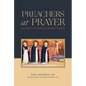 Preachers at Prayer: Soundings in the Dominican Spiritual Tradition - Hardcover