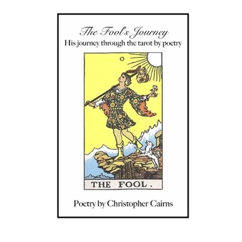 The Fool's Journey: His journey through the tarot by poetry - Paperback