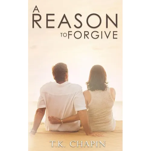 A Reason To Forgive: An Inspirational Romance - Paperback