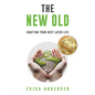 The New Old: Crafting Your Best Later Life - Paperback