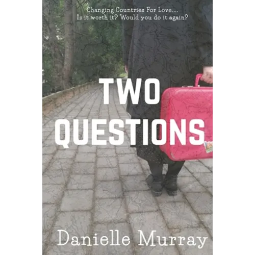 Two Questions: Changing Countries For Love... Is it worth it? Would you do it again? - Paperback