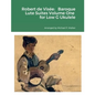 Robert de Visée: Baroque Lute Suites Volume One for Low G Ukulele - Paperback