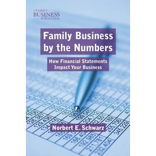 Family Business by the Numbers: How Financial Statements Impact Your Business - Paperback