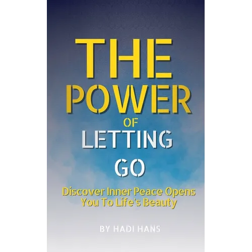 The Power of Letting Go Discover Inner Peace Opens You To Life's Beauty - Paperback